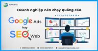 Doanh nghiệp nên chạy quảng cáo Google Ads hay seo web?